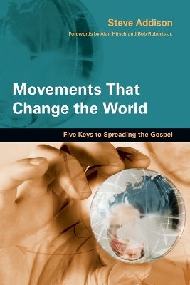 Movements That Change the World – Five Keys to Spreading the Gospel