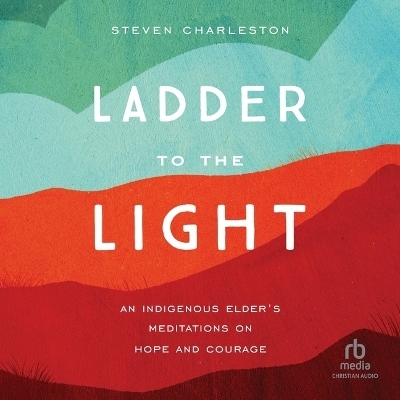 Ladder to the Light - Steven Charleston