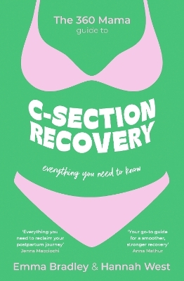 The 360 Mama Guide to C-Section Recovery -  The 360 Mama, Emma Bradley, Hannah West