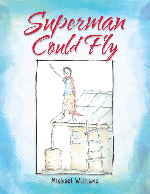 Superman Could Fly - Michael Williams