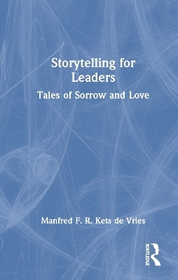Storytelling for Leaders - Manfred F. R. Kets de Vries
