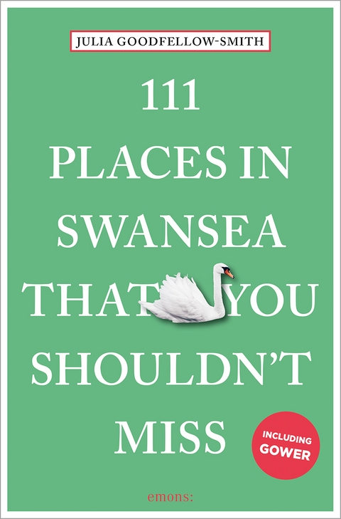 111 places in Swansea that you shouldn't miss - Julia Goodfellow-Smith
