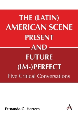 The (Latin) American Scene, Present and Future (Im-)Perfect - Fernando G Herrero