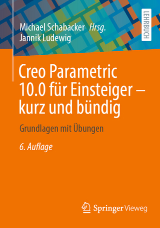 Creo Parametric 10.0 für Einsteiger — kurz und bündig