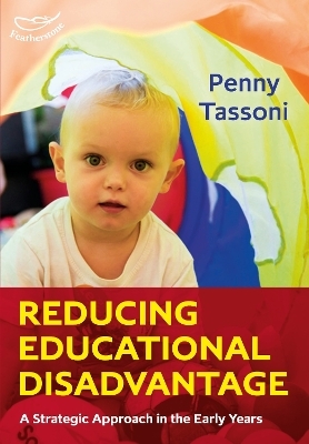 Reducing Educational Disadvantage: A Strategic Approach in the Early Years - Penny Tassoni