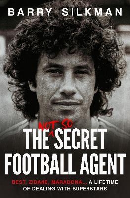 The Not So Secret Football Agent - Barry Silkman