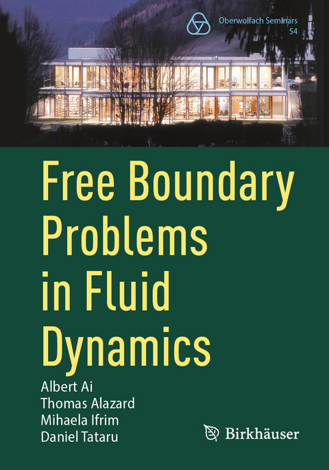 Free Boundary Problems in Fluid Dynamics - Albert Ai, Thomas Alazard, Mihaela Ifrim, Daniel Tataru