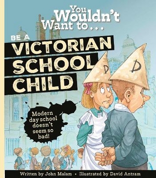 You Wouldn't Want to Be a Victorian Schoolchild!