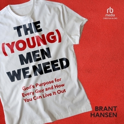 The (Young) Men We Need - Brant Hansen