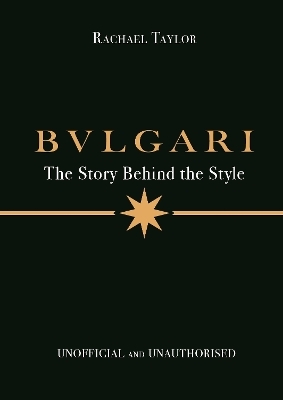 Bulgari: The Story Behind the Style - Rachael Taylor