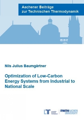 Optimization of Low-Carbon Energy Systems from Industrial to National Scale - Dr Nils Julius Baumg&auml;rtner