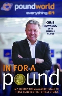 In For A Pound - My Journey From a Market-Stall to Three Hundred High Street Stores - Chris Edwards