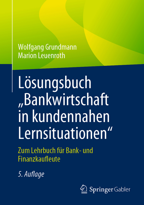 L&ouml;sungsbuch &bdquo;Bankwirtschaft in kundennahen Lernsituationen" - Wolfgang Grundmann, Marion Leuenroth
