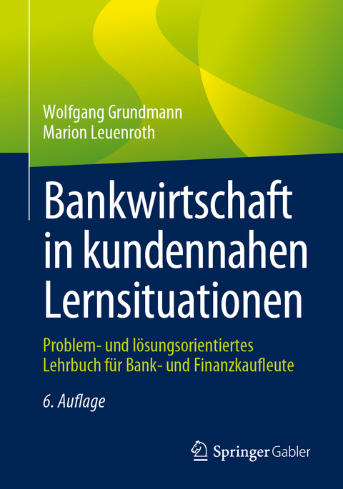 Bankwirtschaft in kundennahen Lernsituationen - Wolfgang Grundmann, Marion Leuenroth