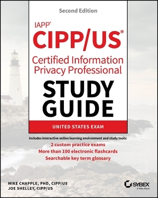 IAPP CIPP / US Certified Information Privacy Professional Study Guide - Mike Chapple, Joe Shelley
