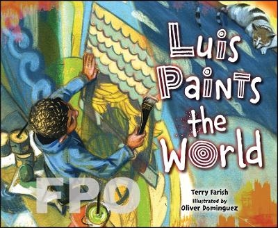 Luis Paints the World - Terry Farish