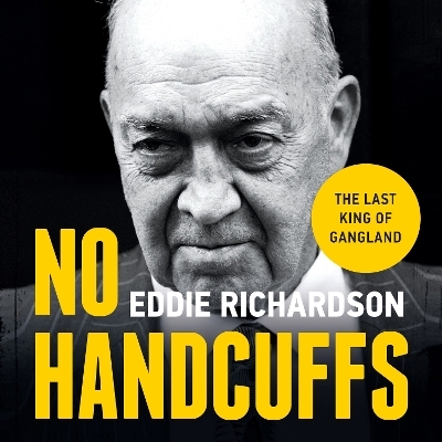 No Handcuffs: The Final Word on My War with The Krays - Eddie Richardson
