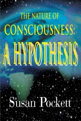 The Nature of Consciousness - Susan Pockett