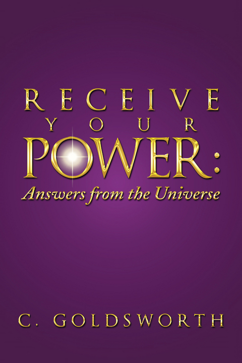 Receive Your Power: - C. Goldsworth