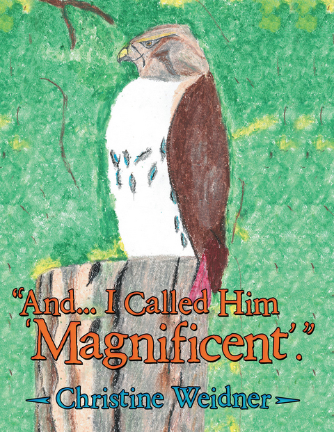 "And... I Called Him 'Magnificent'." - Christine Weidner