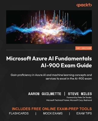 Microsoft Azure AI Fundamentals AI-900 Exam Guide - Aaron Guilmette, Steve Miles