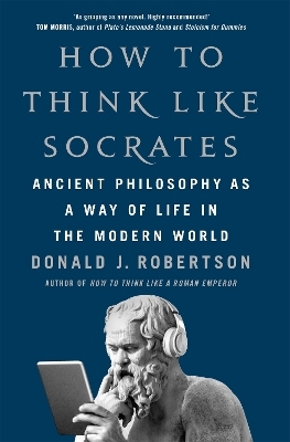 How to Think Like Socrates - Donald Robertson
