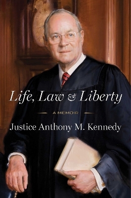 Life, Law & Liberty - Anthony Kennedy