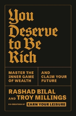 You Deserve to Be Rich - Troy Millings, Rashad Bilal