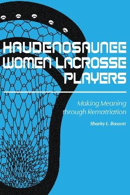 Haudenosaunee Women Lacrosse Players - Sharity L. Bassett