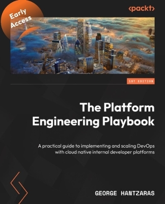 The Platform Engineering Playbook - George Hantzaras
