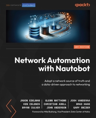 Network Automation with Nautobot - Jason Edelman, Glenn Matthews, Josh VanDeraa, Ken Celenza, Christian Adell
