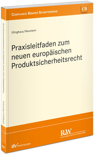 Praxisleitfaden zum neuen Produktsicherheitsrecht