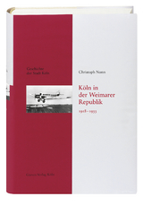 K&ouml;ln in der Weimarer Republik 1918-1933 - Christoph Nonn