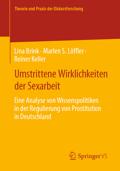 Umstrittene Wirklichkeiten der Sexarbeit - Lina Brink, Marlen S. L&ouml;ffler, Reiner Keller