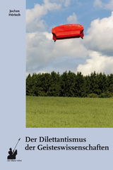 Der Dilettantismus der Geisteswissenschaften - Jochen H&ouml;risch