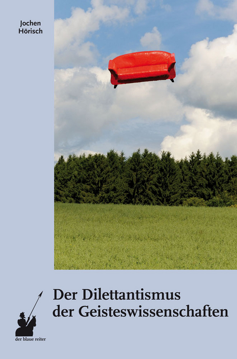 Der Dilettantismus der Geisteswissenschaften - Jochen H&ouml;risch