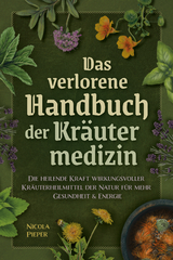 Das verlorene Handbuch der Kräutermedizin - Nicola Pieper