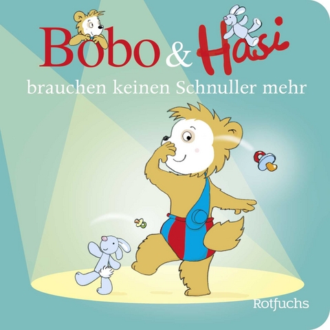 Bobo & Hasi brauchen keinen Schnuller mehr - Doroth&eacute;e B&ouml;hlke