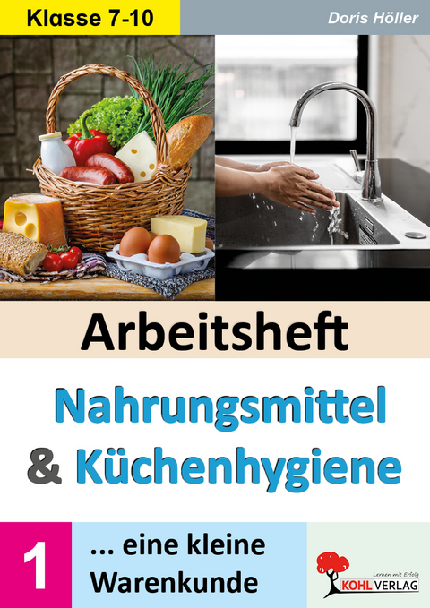 Arbeitsheft NAHRUNGSMITTEL und K&Uuml;CHENHYGIENE / Band 1 - Doris H&ouml;ller