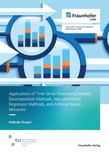 Applications of Time Series Forecasting Models, Decomposition Methods, Non-parametric Regression Methods, and Artificial Neural Networks - Fatlinda Shaqiri