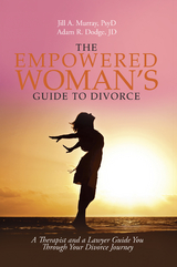The Empowered Woman&rsquo;s Guide to Divorce - Jill Murray Psyd, Adam Dodge Jd