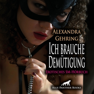 Ich brauche Demütigung | Erotik SM-Audio Story | Erotisches SM-Hörbuch Audio-CD