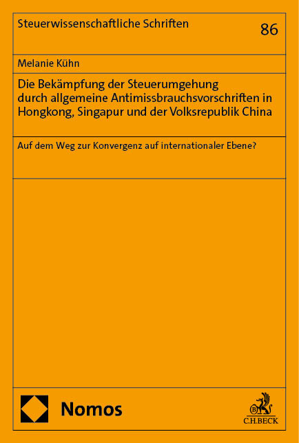 Die Bek&auml;mpfung der Steuerumgehung durch allgemeine Antimissbrauchsvorschriften in Hongkong, Singapur und der Volksrepublik China - Melanie K&uuml;hn