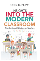 Insights into the Modern Classroom - John R. Frew