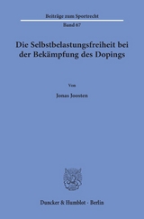 Die Selbstbelastungsfreiheit bei der Bek&auml;mpfung des Dopings. - Jonas Joosten