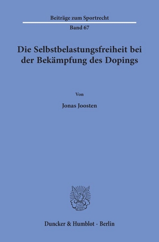 Die Selbstbelastungsfreiheit bei der Bekämpfung des Dopings.