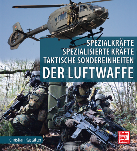 Spezialkräfte, Spezialisierte Kräfte, Taktische Sondereinheiten der Luftwaffe - Christian Rastätter