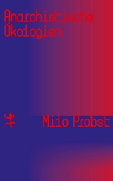 Anarchistische &Ouml;kologien - Milo Probst