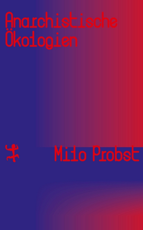 Anarchistische &Ouml;kologien - Milo Probst