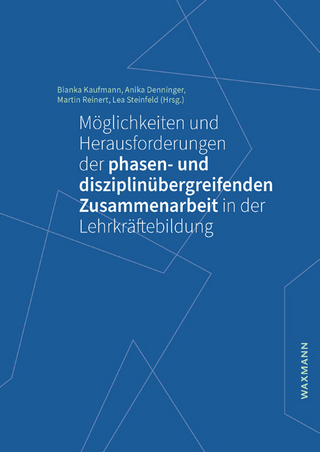 Möglichkeiten und Herausforderungen der phasen- und disziplinübergreifenden Zusammenarbeit in der Lehrkräftebildung